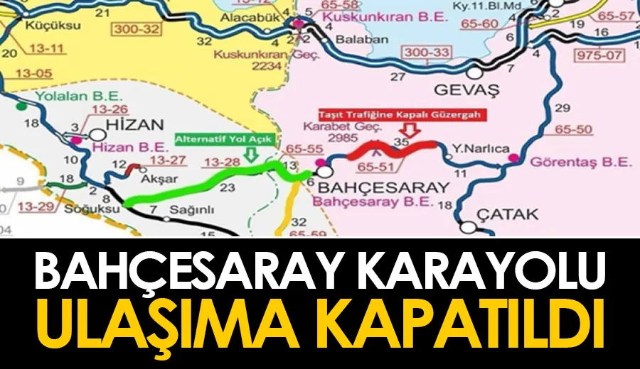 Bahçesaray karayolu ulaşıma kapatıldı