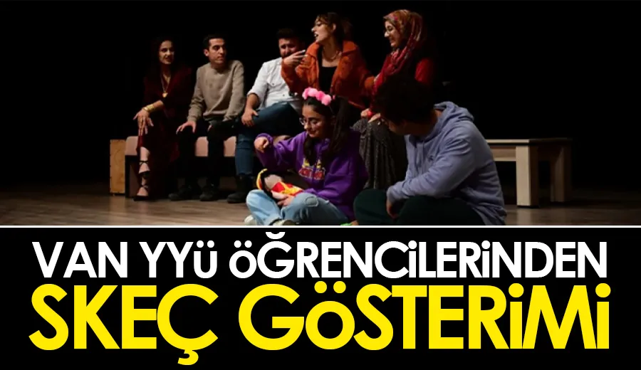 Van YYÜ öğrencilerinden skeç gösterimi