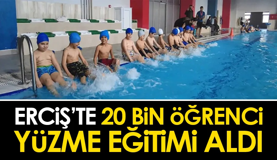 Erciş’te 20 bin öğrenci yüzme eğitimi aldı