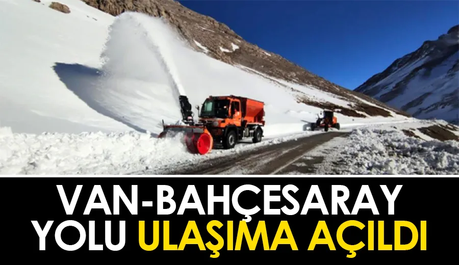 Van-Bahçesaray yolu ulaşıma açıldı