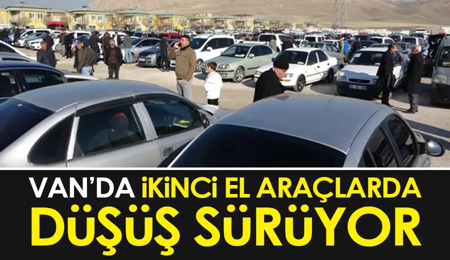 Van’da ikinci el araçlarda düşüş sürüyor