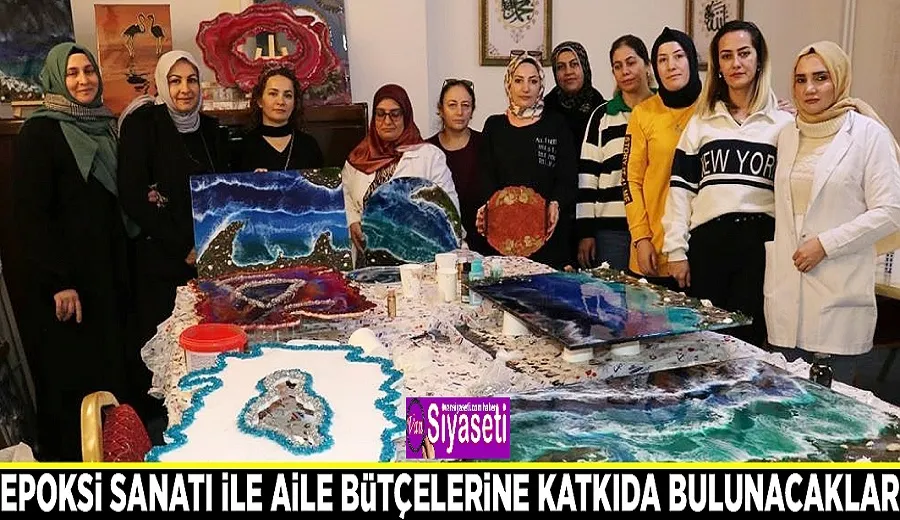 Epoksi sanatı ile aile bütçelerine katkıda bulunacaklar