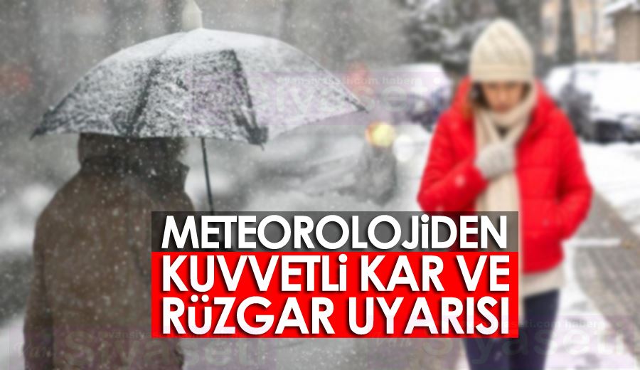 Meteorolojiden kuvvetli kar ve rüzgar uyarısı