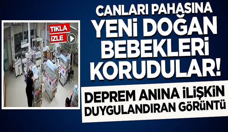 Depremde duygulandıran görüntü! Canları pahasına bebeklerin bulunduğu küvözlerin devrilmesini engellediler