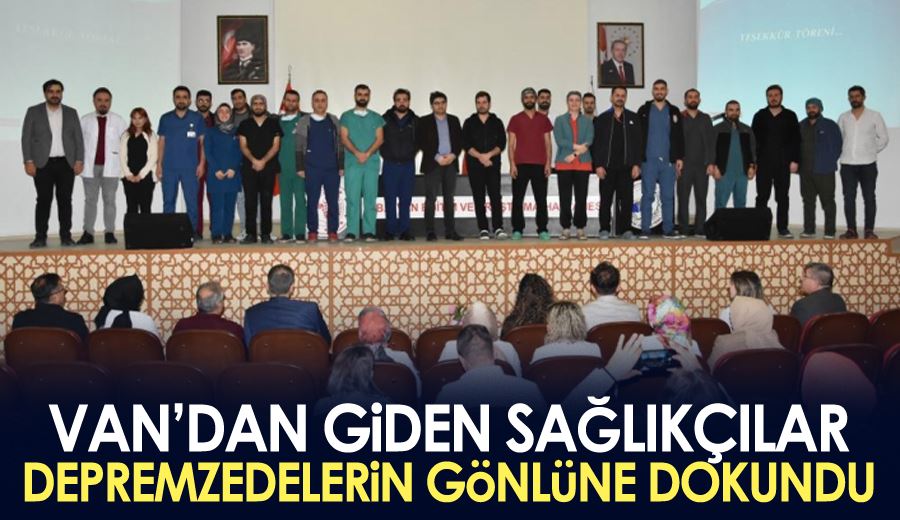 Van’dan giden sağlıkçılar depremzedelerin gönlüne dokundu