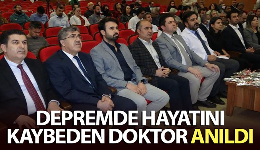 Depremde hayatını kaybeden doktor anıldı