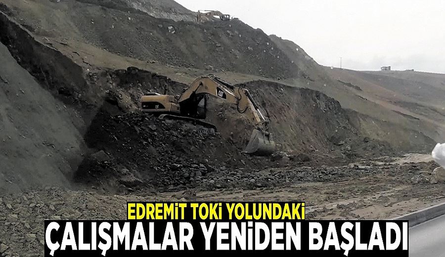 Edremit TOKİ yolundaki çalışmalar yeniden başladı