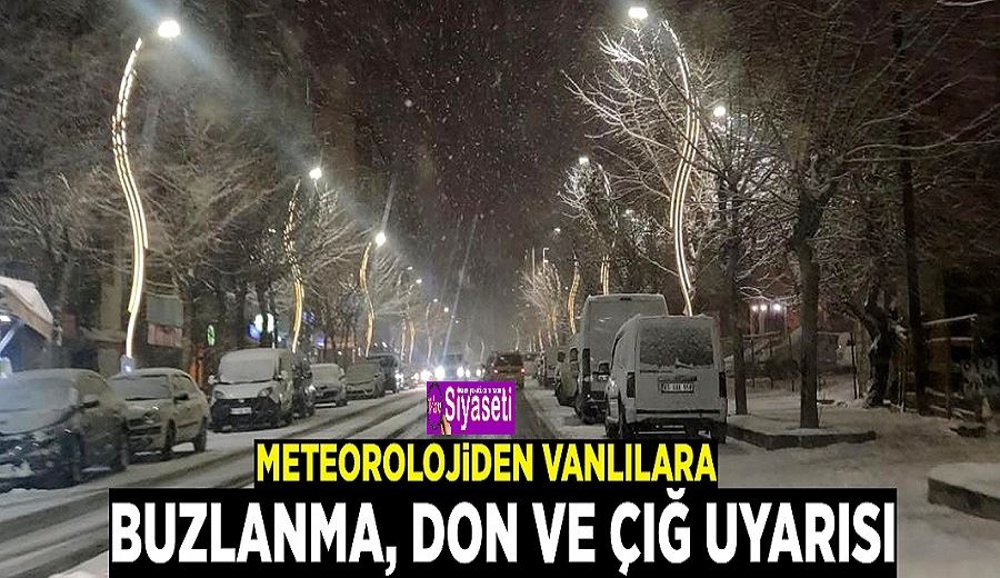 Meteorolojiden Vanlılara buzlanma, don ve çığ uyarısı