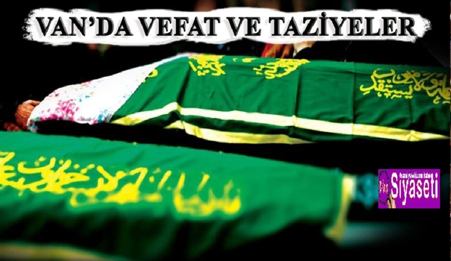 Van’da Vefat ve taziyeler
