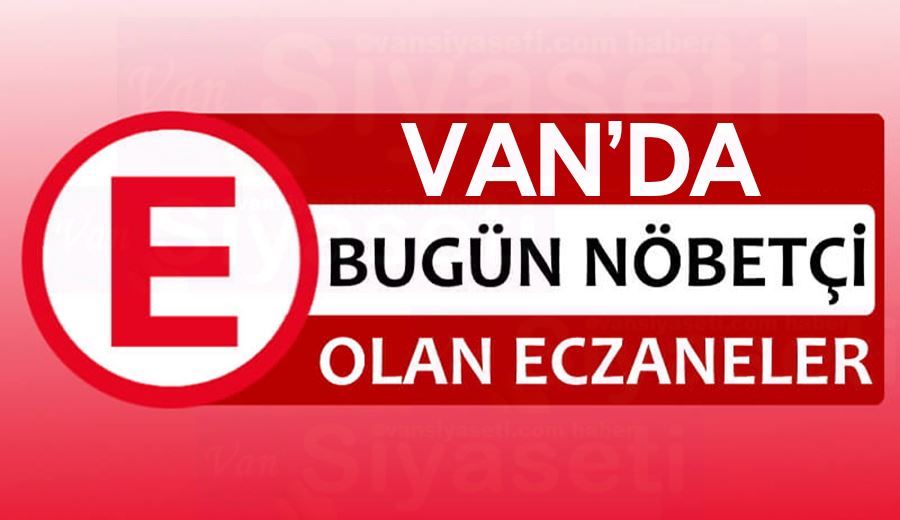 Van’da Nöbetçi Eczaneler