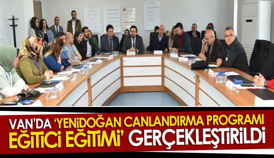 Van’da ‘Yenidoğan canlandırma programı eğitici eğitimi’ gerçekleştirildi