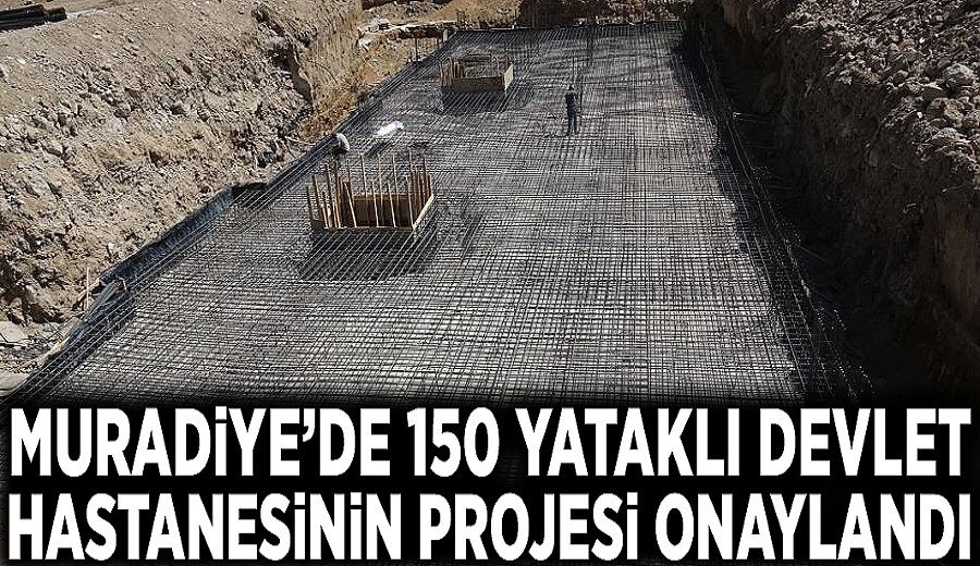 Muradiye’de 150 yataklı devlet hastanesinin projesi onaylandı