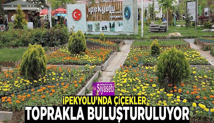 İpekyolu’nda çiçekler toprakla buluşturuluyor