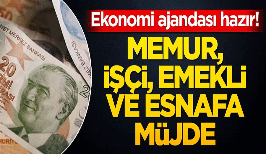 Ekonomi ajandası hazır! Memur, işçi, emekli ve esnafa müjde