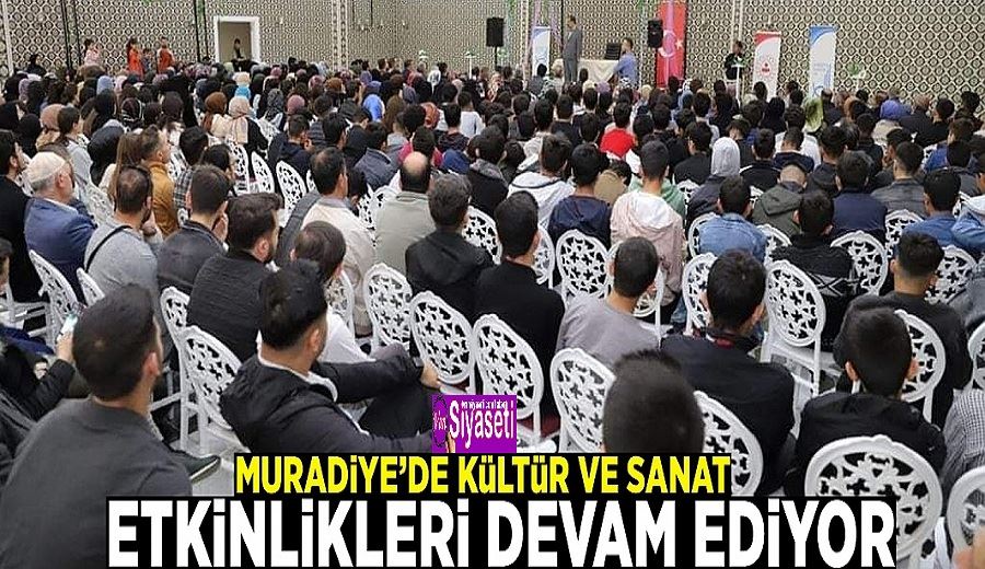 Muradiye’de kültür ve sanat etkinlikleri devam ediyor