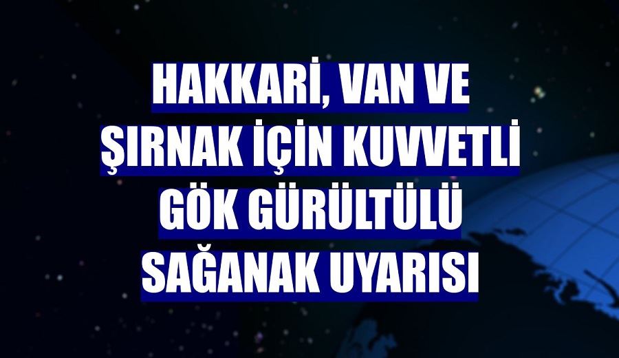 Hakkâri, Van ve Şırnak için 