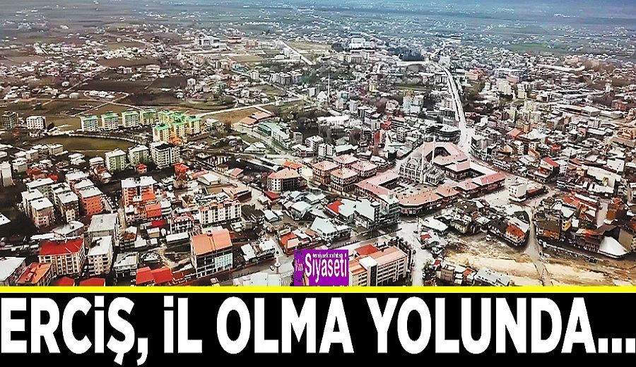 Erciş ilçesi, il olma yolunda…