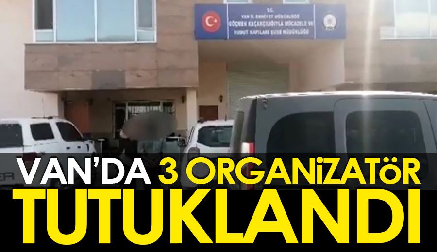 Van’da 3 organizatör tutuklandı