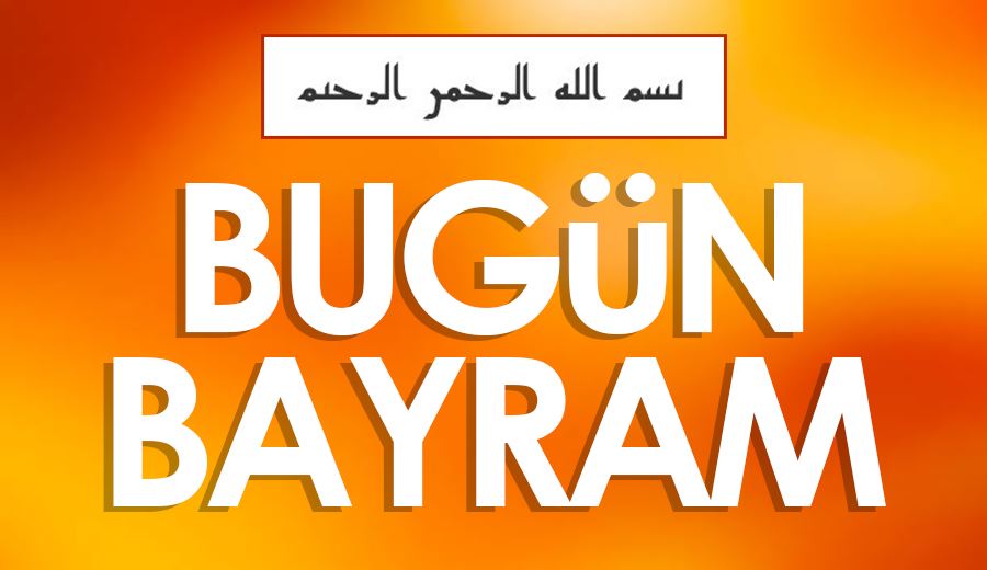 BUGÜN BAYRAM