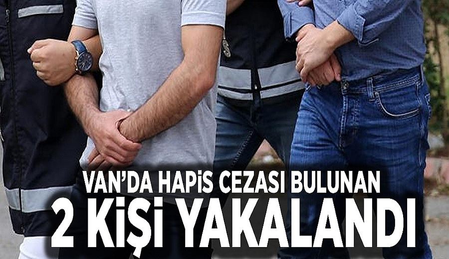 Van’da hapis cezası bulunan 2 kişi yakalandı
