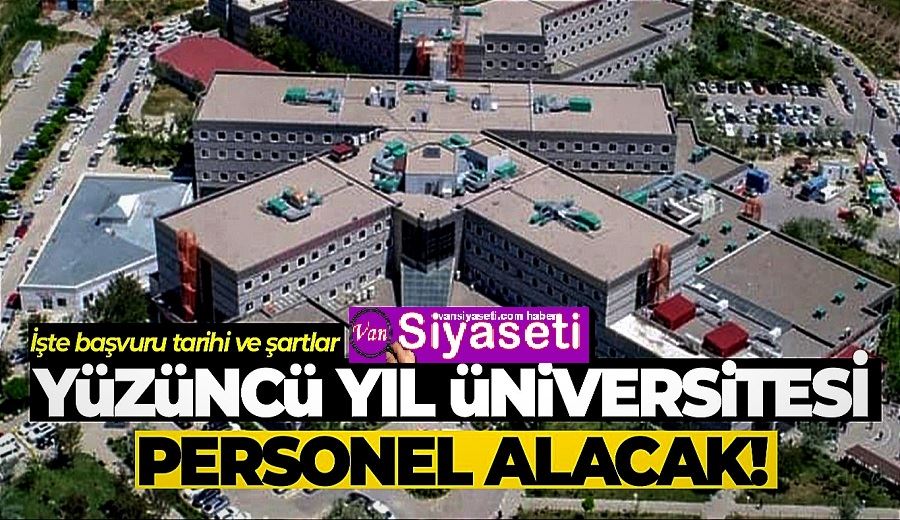 Van YYÜ personel alımı yapacağını duyurdu: İşte başvuru tarihleri ve şartları
