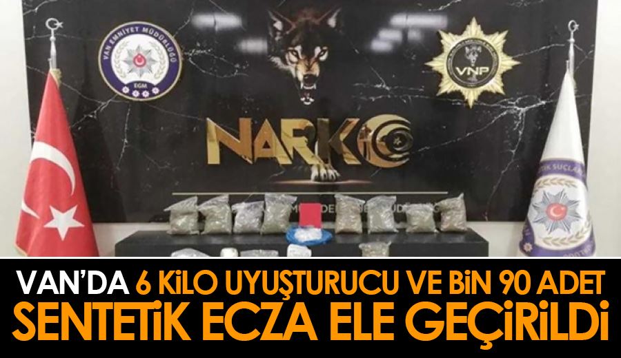 Van’da 6 kilo uyuşturucu ve bin 90 adet sentetik ecza ele geçirildi