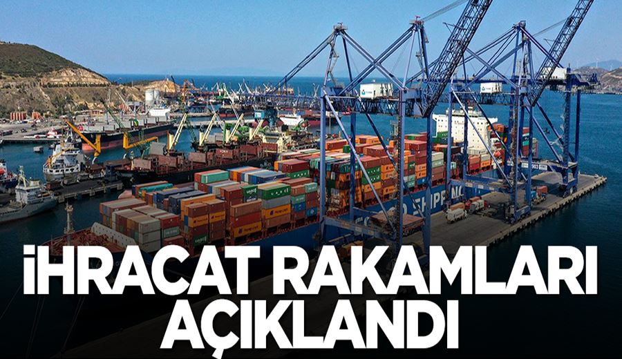 İhracat rakamları açıklandı