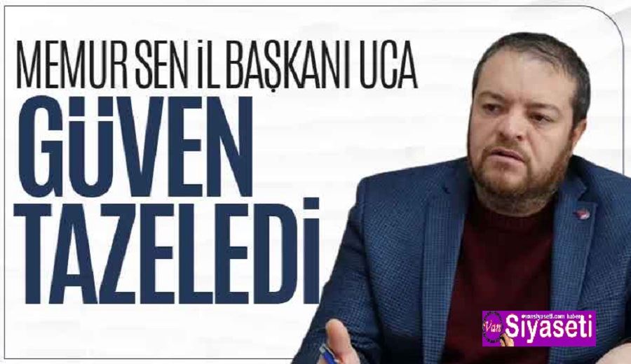 Van Memur-Sen’de seçim yapıldı: Başkan Uca güven tazeledi