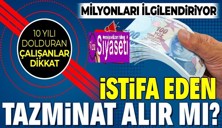 10 yıl çalışan istifa ederse tazminat alır mı?