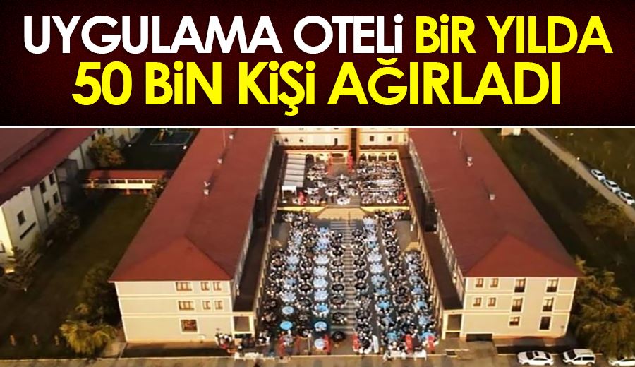 Uygulama Oteli bir yılda 50 bin kişi ağırladı