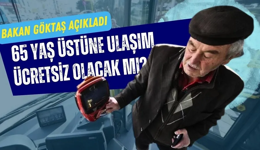 65 yaş üstü ücretsiz ulaşım kalktı mı?  Bakan Göktaş