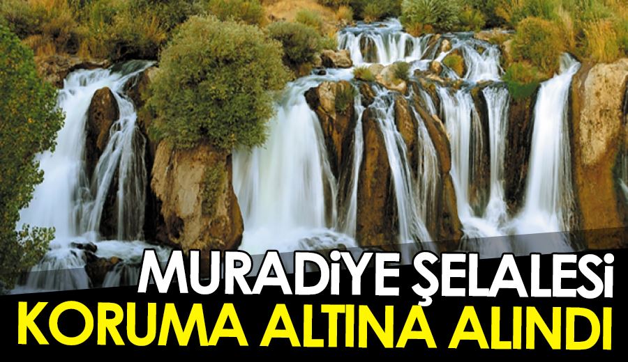 Muradiye Şelalesi koruma altına alındı