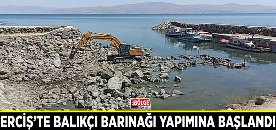 Erciş’te balıkçı barınağı yapımına başlandı