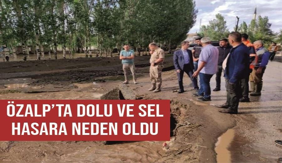 Özalp’ta dolu ve sel hasara neden oldu