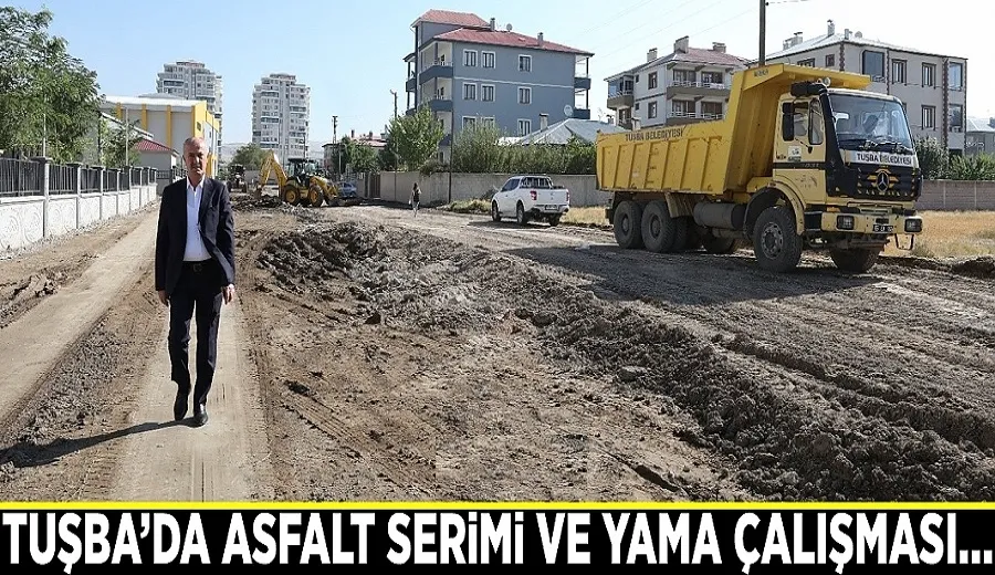 Tuşba’da asfalt serimi ve yama çalışması…
