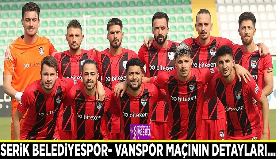 Serik Belediyespor- Vanspor maçının detayları…