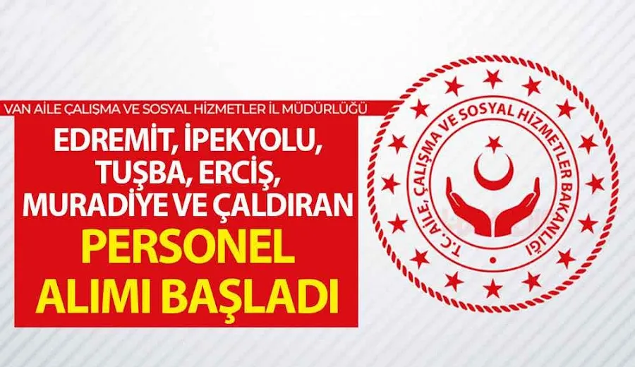 Van Aile ve Sosyal Hizmetler İl Müdürlüğü personel alımı başladı: Tıkla başvur