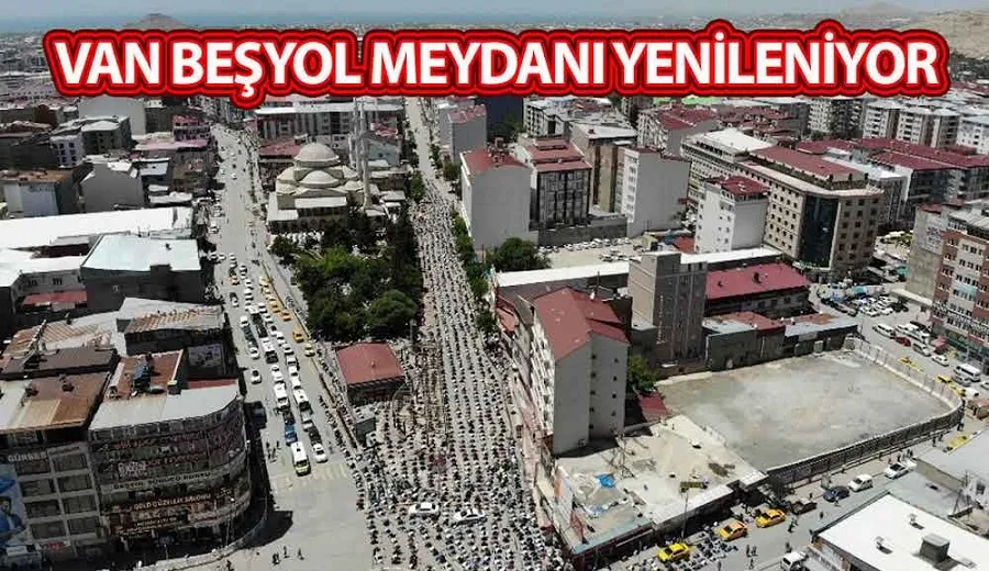 Van Beşyol Meydanı yenileniyor
