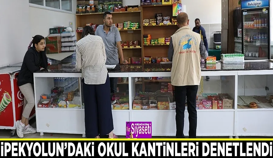 İpekyolun’daki okul kantinleri denetlendi