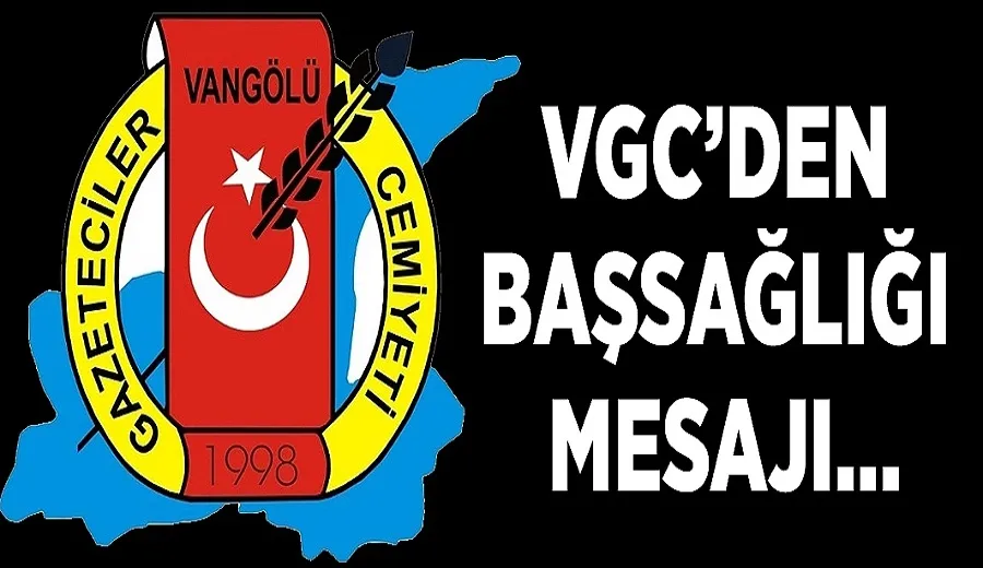 VGC’den başsağlığı mesajı…