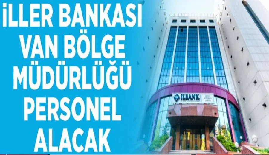 İller Bankası Van Bölge Müdürlüğü personel alıyor