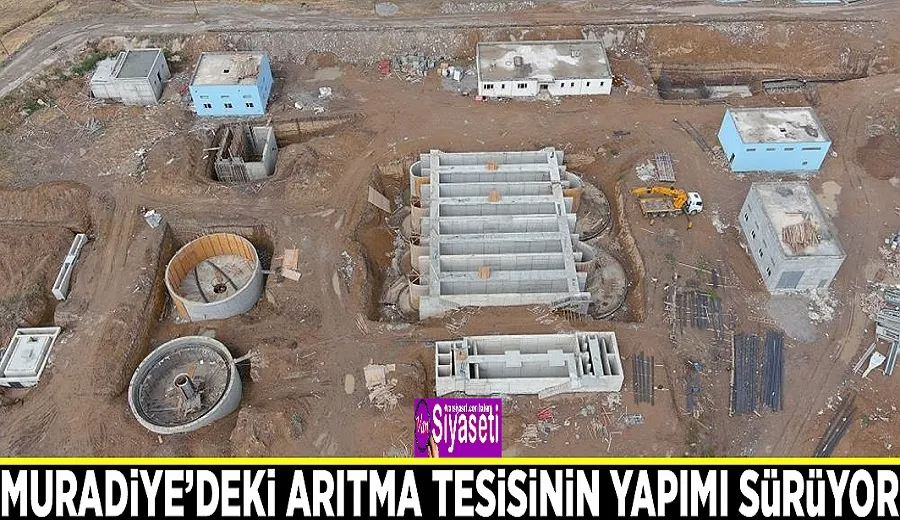 Muradiye’deki arıtma tesisinin yapımı sürüyor