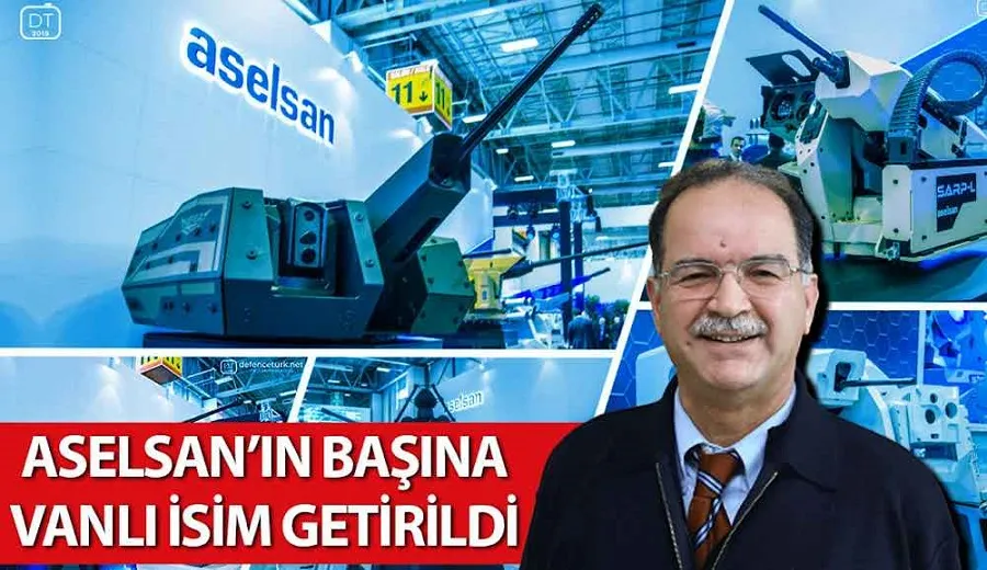 ASELSAN’ın başına Vanlı isim getirildi