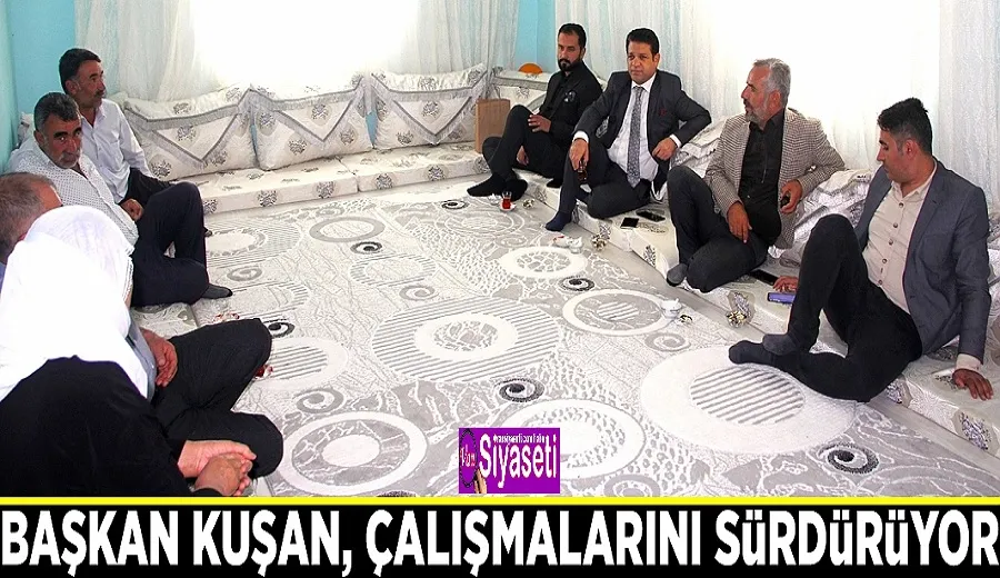 Başkan Kuşan, çalışmalarını sürdürüyor