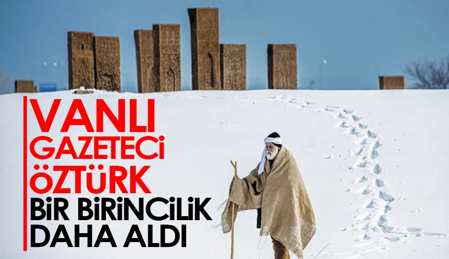 Vanlı Gazeteci Öztürk bir birincilik daha aldı