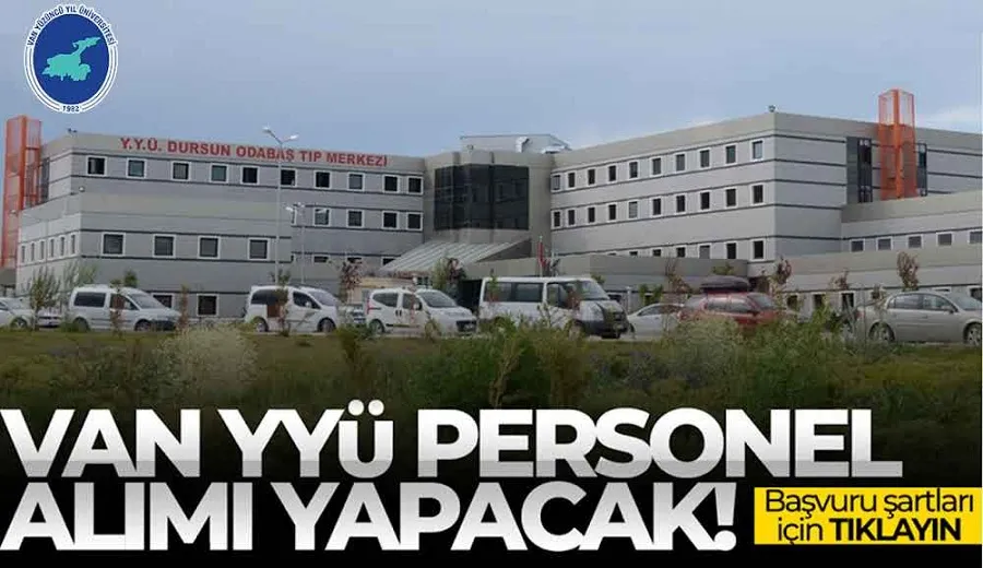 Van Yüzüncü Yıl Üniversitesi personel alımı başvuruları başladı: İşte başvuru şartları ve kontenjanlar