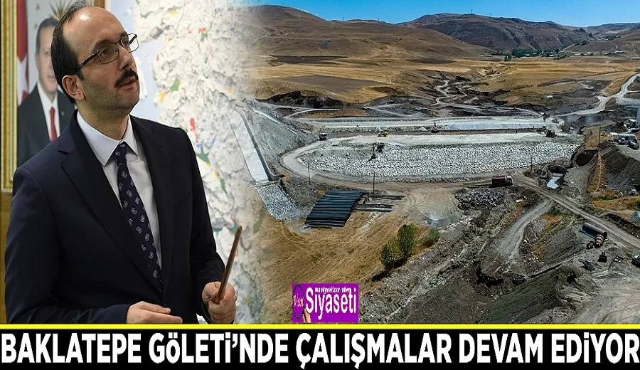 Baklatepe Göleti’nde çalışmalar devam ediyor