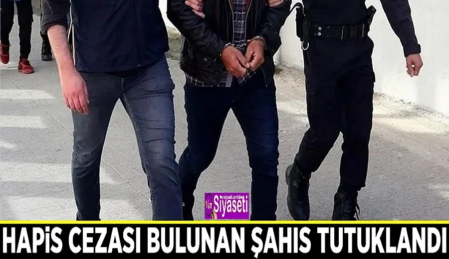 Van’da hapis cezası bulunan şahıs tutuklandı