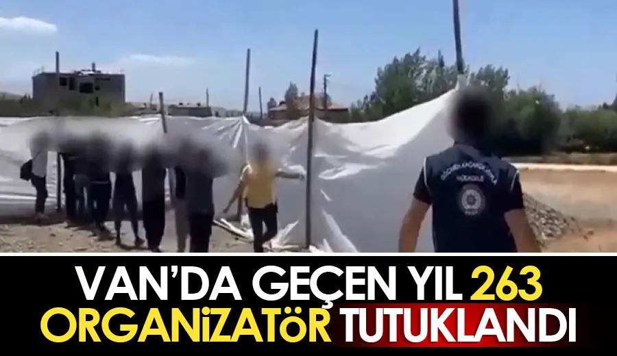 Van’da geçen yıl 263 organizatör tutuklandı