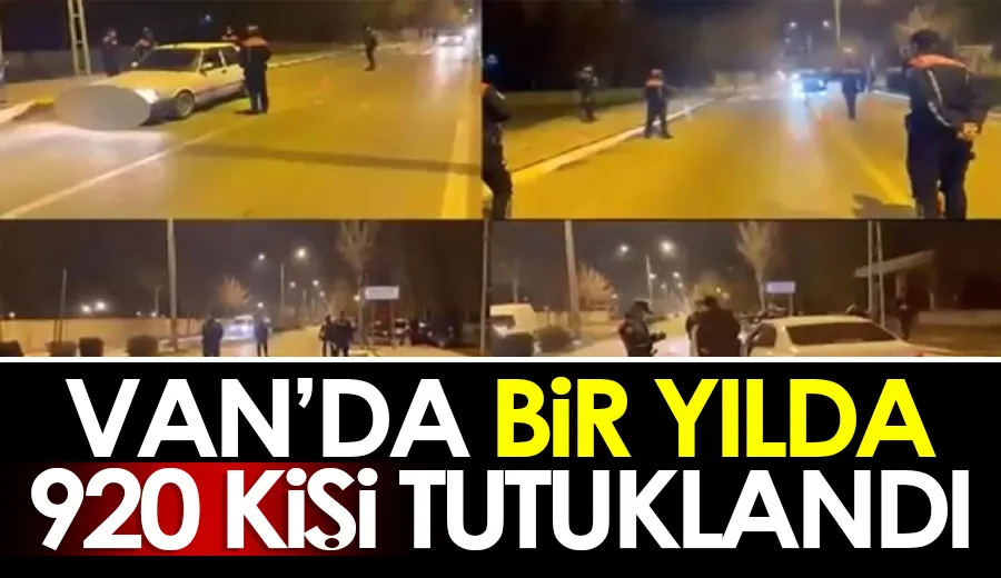 Van’da bir yılda 920 kişi tutuklandı